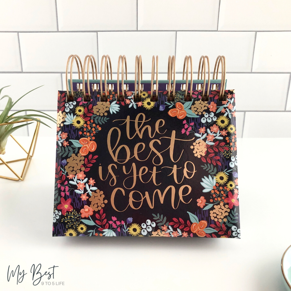 The Best is Yet to Come Desk Easel Calendar – My Best 9 to 5 Life