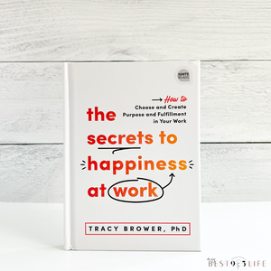 The Secrets to Happiness at Work book by Tracy Brower, PhD