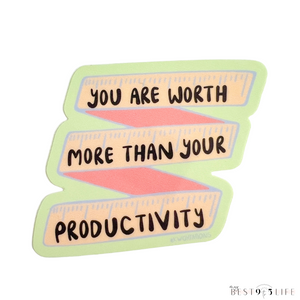 You Are Worth More Than Your Productivity Sticker by Kwohtations