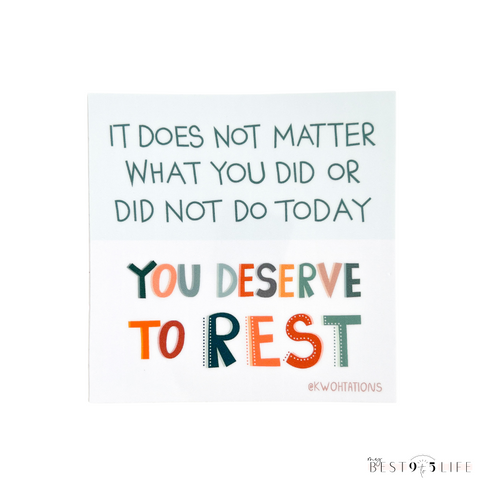 You Deserve Rest Sticker by Kwohtations